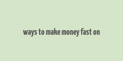 ways to make money fast on