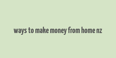 ways to make money from home nz