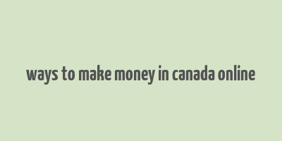 ways to make money in canada online