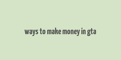 ways to make money in gta