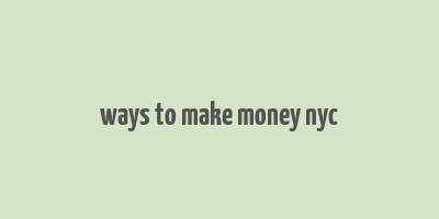 ways to make money nyc