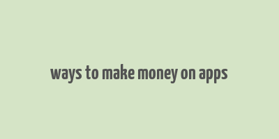 ways to make money on apps