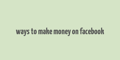 ways to make money on facebook