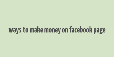 ways to make money on facebook page