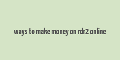 ways to make money on rdr2 online