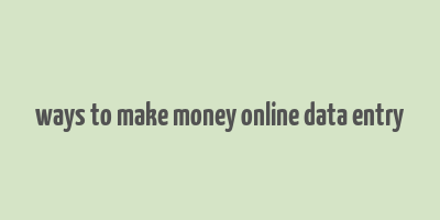 ways to make money online data entry