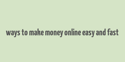 ways to make money online easy and fast