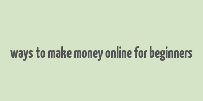 ways to make money online for beginners