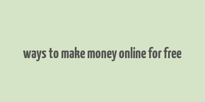 ways to make money online for free