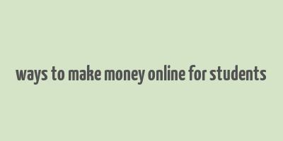 ways to make money online for students