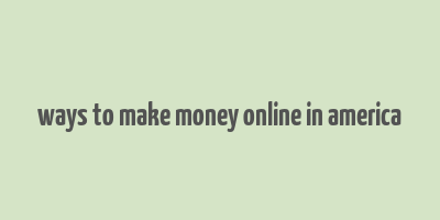 ways to make money online in america