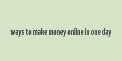 ways to make money online in one day