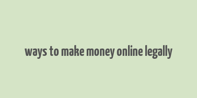 ways to make money online legally