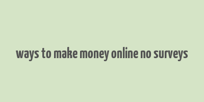 ways to make money online no surveys