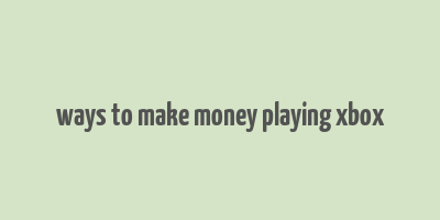 ways to make money playing xbox