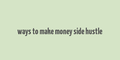 ways to make money side hustle