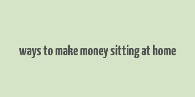 ways to make money sitting at home