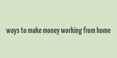 ways to make money working from home