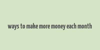 ways to make more money each month