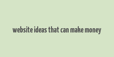 website ideas that can make money