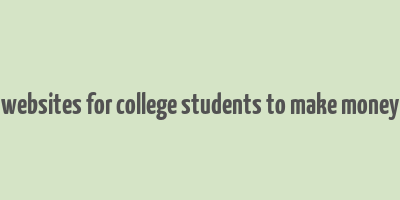 websites for college students to make money