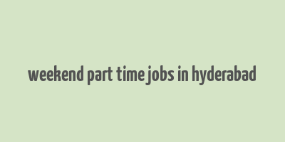 weekend part time jobs in hyderabad