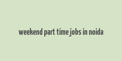 weekend part time jobs in noida