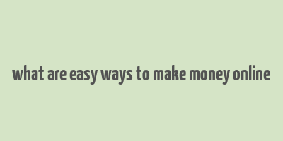 what are easy ways to make money online