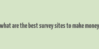 what are the best survey sites to make money