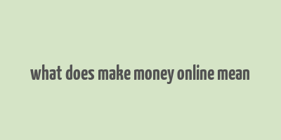 what does make money online mean