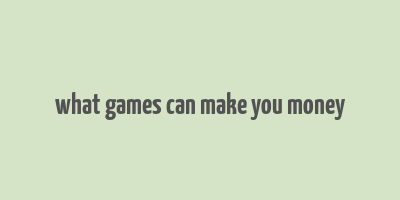 what games can make you money