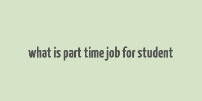 what is part time job for student