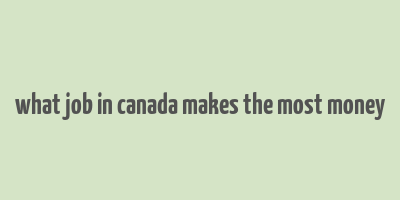 what job in canada makes the most money