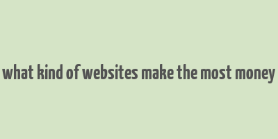 what kind of websites make the most money