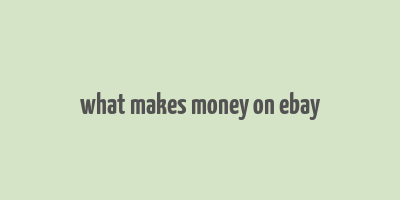 what makes money on ebay