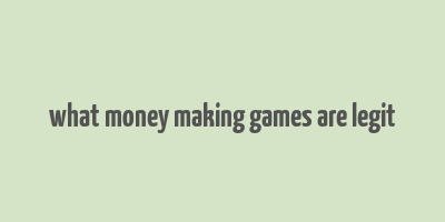 what money making games are legit