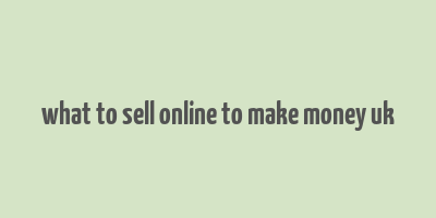 what to sell online to make money uk