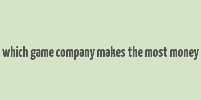 which game company makes the most money