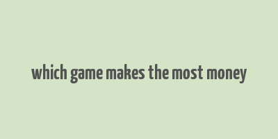 which game makes the most money