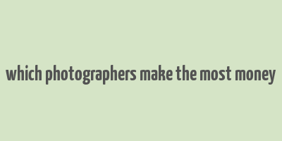 which photographers make the most money