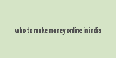 who to make money online in india