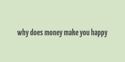 why does money make you happy