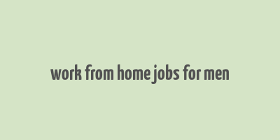 work from home jobs for men