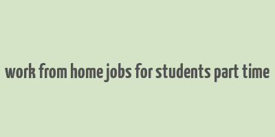 work from home jobs for students part time