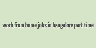 work from home jobs in bangalore part time