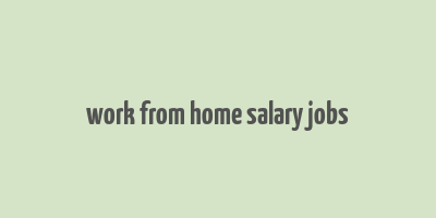 work from home salary jobs