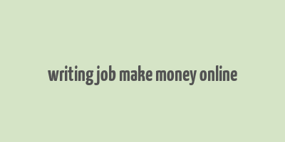 writing job make money online