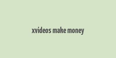 xvideos make money