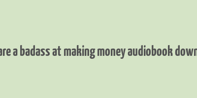 you are a badass at making money audiobook download