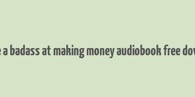 you are a badass at making money audiobook free download